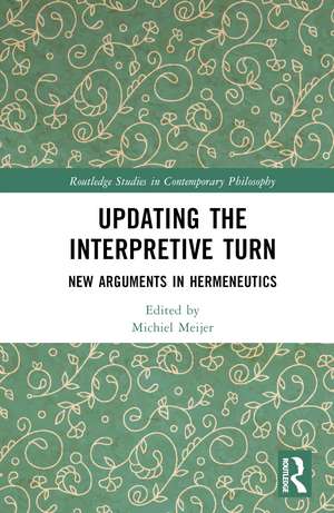 Updating the Interpretive Turn: New Arguments in Hermeneutics de Michiel Meijer