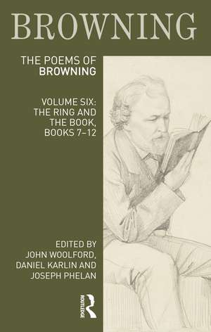 The Poems of Robert Browning: Volume Six: The Ring and the Book, Books 7-12 de John Woolford