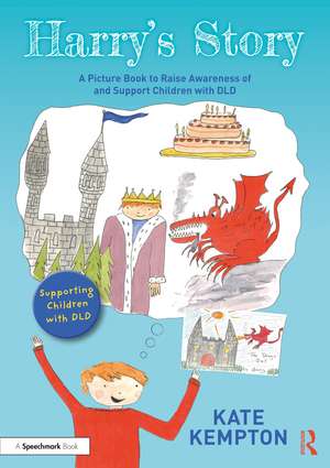 Harry's Story: A Picture Book to Raise Awareness of and Support Children with DLD de Kate Kempton