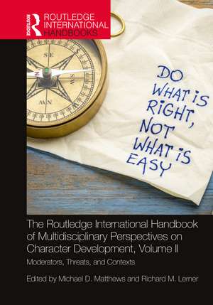 The Routledge International Handbook of Multidisciplinary Perspectives on Character Development, Volume II: Moderators, Threats, and Contexts de Michael D. Matthews