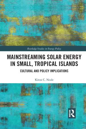 Mainstreaming Solar Energy in Small, Tropical Islands: Cultural and Policy Implications de Kiron C. Neale