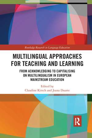 Multilingual Approaches for Teaching and Learning: From Acknowledging to Capitalising on Multilingualism in European Mainstream Education de Claudine Kirsch