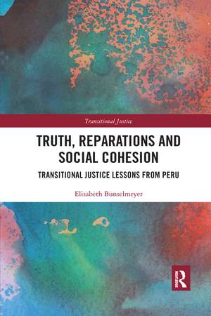 Truth, Reparations and Social Cohesion: Transitional Justice Lessons from Peru de Elisabeth Bunselmeyer