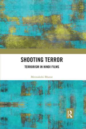 Shooting Terror: Terrorism in Hindi Films de Meenakshi Bharat