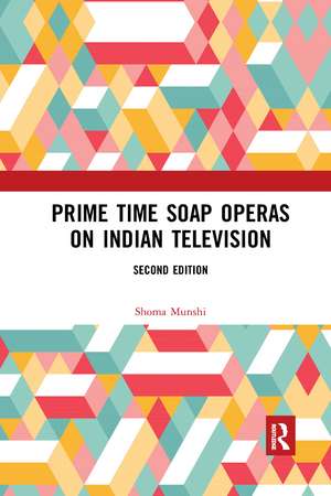 Prime Time Soap Operas on Indian Television de Shoma Munshi