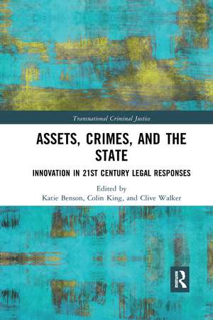 Assets, Crimes and the State: Innovation in 21st Century Legal Responses de Katie Benson