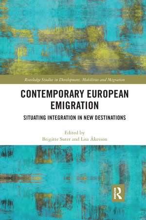 Contemporary European Emigration: Situating Integration in New Destinations de Brigitte Suter