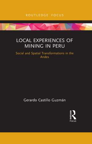 Local Experiences of Mining in Peru: Social and Spatial Transformations in the Andes de Gerardo Castillo Guzmán