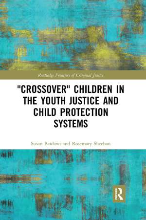 'Crossover' Children in the Youth Justice and Child Protection Systems de Susan Baidawi