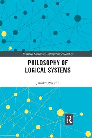 Philosophy of Logical Systems de Jaroslav Peregrin