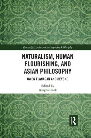 Naturalism, Human Flourishing, and Asian Philosophy: Owen Flanagan and Beyond de Bongrae Seok