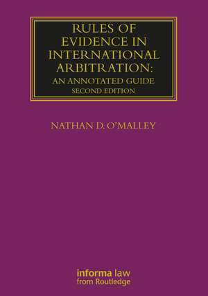 Rules of Evidence in International Arbitration: An Annotated Guide de Nathan O'Malley