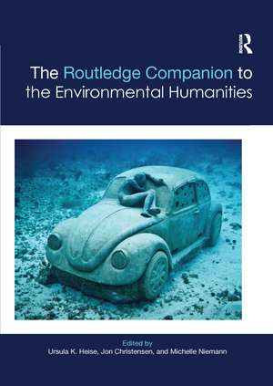 The Routledge Companion to the Environmental Humanities de Ursula Heise