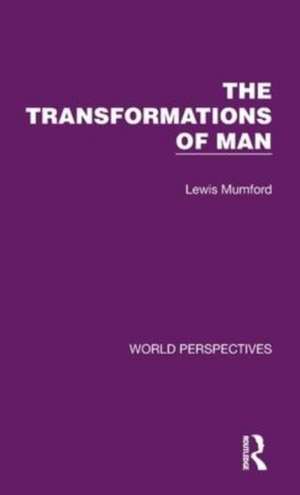 The Transformations of Man de Lewis Mumford