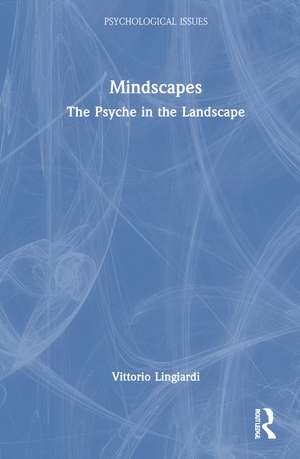 Mindscapes: The Psyche in the Landscape de Vittorio Lingiardi