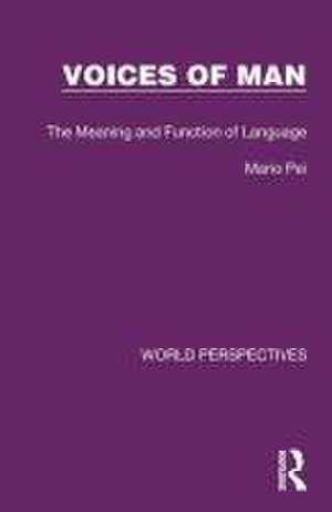 Voices of Man: The Meaning and Function of Language de Mario Pei