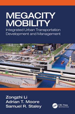 Megacity Mobility: Integrated Urban Transportation Development and Management de Zongzhi Li