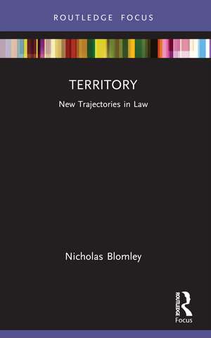 Territory: New Trajectories in Law de Nicholas Blomley