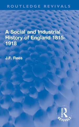 A Social and Industrial History of England 1815-1918 de J.F. Rees