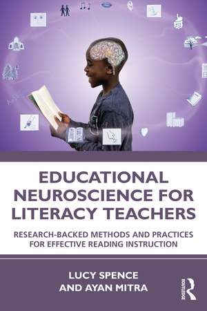 Educational Neuroscience for Literacy Teachers: Research-backed Methods and Practices for Effective Reading Instruction de Lucy Spence