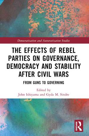 The Effects of Rebel Parties on Governance, Democracy and Stability after Civil Wars: From Guns to Governing de John Ishiyama