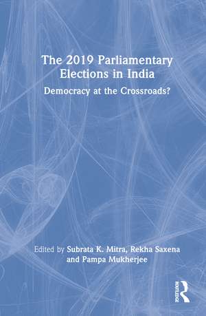 The 2019 Parliamentary Elections in India: Democracy at the Crossroads? de Subrata K. Mitra