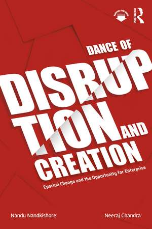 Dance of Disruption and Creation: Epochal Change and the Opportunity for Enterprise de Nandu Nandkishore