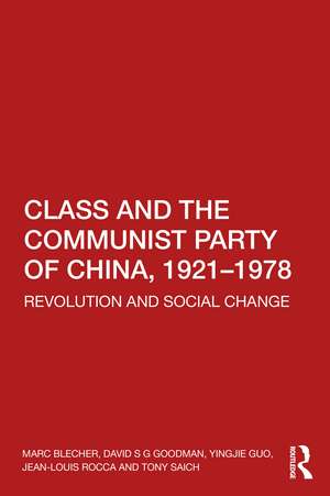 Class and the Communist Party of China, 1921-1978: Revolution and Social Change de Marc Blecher