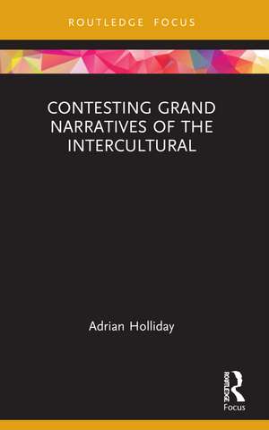 Contesting Grand Narratives of the Intercultural de Adrian Holliday