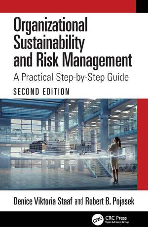 Organizational Sustainability and Risk Management: A Practical Step-by-Step Guide de Denice Viktoria Staaf