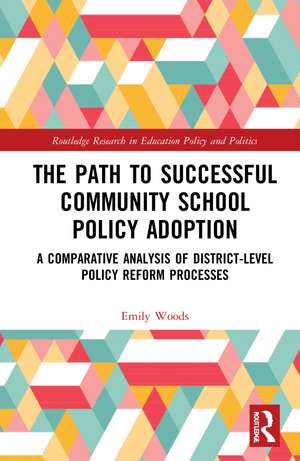 The Path to Successful Community School Policy Adoption: A Comparative Analysis of District-Level Policy Reform Processes de Emily Lubin Woods