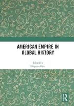 American Empire in Global History de Shigeru Akita