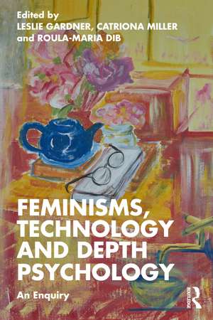 Feminisms, Technology and Depth Psychology: An Enquiry de Leslie Gardner