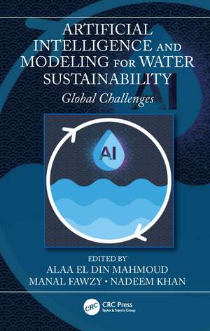 Artificial Intelligence and Modeling for Water Sustainability: Global Challenges de Alaa El Din Mahmoud