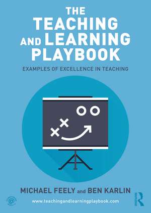 The Teaching and Learning Playbook: Examples of Excellence in Teaching de Michael Feely