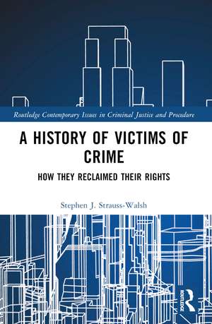 A History of Victims of Crime: How they Reclaimed their Rights de Stephen Strauss-Walsh