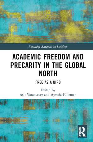 Academic Freedom and Precarity in the Global North: Free as a Bird de Aslı Vatansever