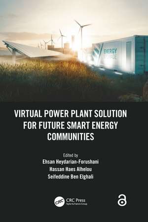 Virtual Power Plant Solution for Future Smart Energy Communities de Ehsan Heydarian-Forushani