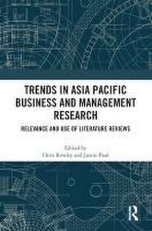 Trends in Asia Pacific Business and Management Research: Relevance and Use of Literature Reviews de Chris Rowley