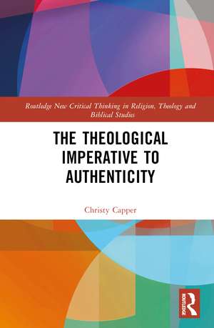 The Theological Imperative to Authenticity de Christy Capper