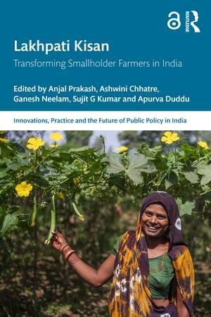 Lakhpati Kisan: Transforming Agriculture-Based Livelihoods for Smallholder Farmers in India de Anjal Prakash