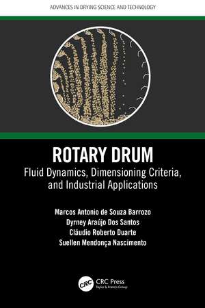 Rotary Drum: Fluid Dynamics, Dimensioning Criteria, and Industrial Applications de Marcos Antonio de Souza Barrozo