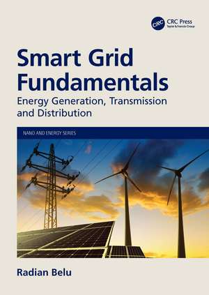 Smart Grid Fundamentals: Energy Generation, Transmission and Distribution de Radian Belu