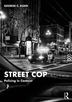 Street Cop: Policing in Context de George Klein