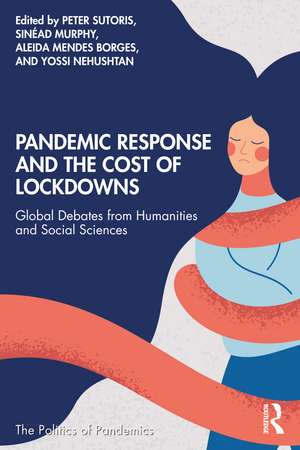 Pandemic Response and the Cost of Lockdowns: Global Debates from Humanities and Social Sciences de Peter Sutoris