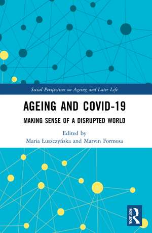 Ageing and COVID-19: Making Sense of a Disrupted World de Maria Łuszczyńska