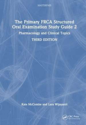 The Primary FRCA Structured Oral Examination Study Guide 2: Pharmacology and Clinical Topics de Kate McCombe