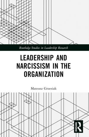 Leadership and Narcissism in the Organization de Mateusz Grzesiak