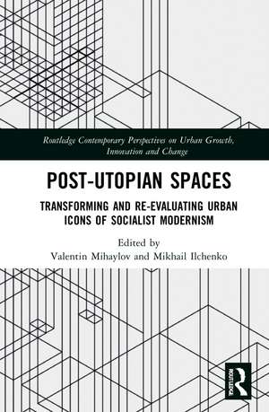 Post-Utopian Spaces: Transforming and Re-Evaluating Urban Icons of Socialist Modernism de Valentin Mihaylov