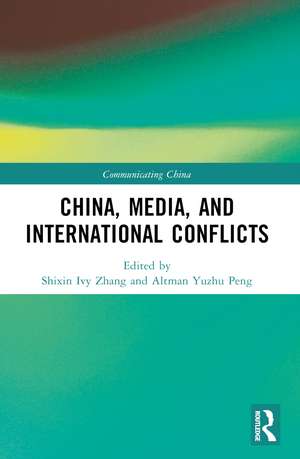 China, Media, and International Conflicts de Shixin Ivy Zhang